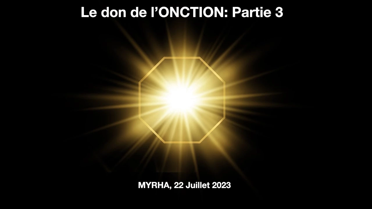 Le don de l&rsquo;Onction. Partie 3