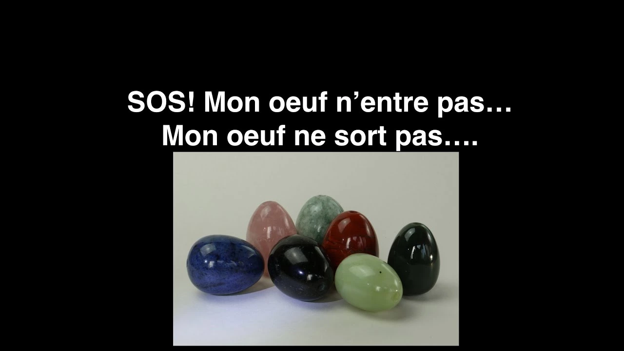 SOS! Il ne rentre pas… il ne sort pas. Oeuf de Yoni