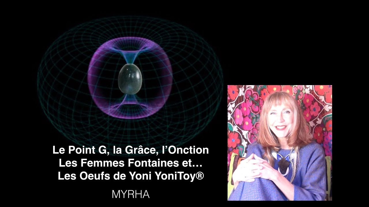 Point G, Femmes Fontaines, Onction et oeufs de yoni YoniToy®